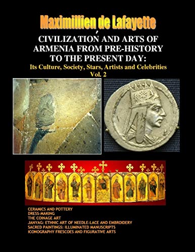 Civilization and Arts of Armenia from Pre-History to the Present Day: Its Culture, Society, Stars, Artists and Celebrities.Vol. 2 von Lulu.com